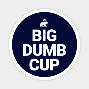 Big Dumb Cup Magnet